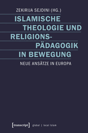 Buchcover Islamische Theologie und Religionspädagogik in Bewegung  | EAN 9783837633955 | ISBN 3-8376-3395-0 | ISBN 978-3-8376-3395-5