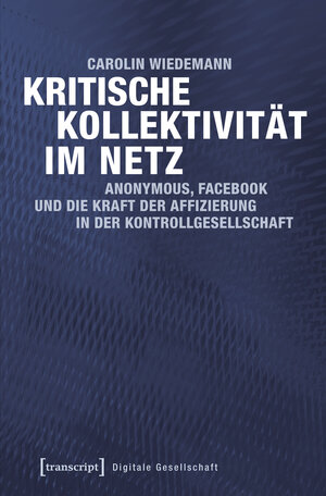 Buchcover Kritische Kollektivität im Netz | Carolin Wiedemann | EAN 9783837634037 | ISBN 3-8376-3403-5 | ISBN 978-3-8376-3403-7