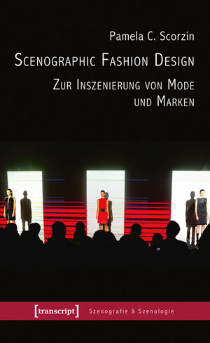 Buchcover Scenographic Fashion Design - Zur Inszenierung von Mode und Marken | Pamela C. Scorzin | EAN 9783837634136 | ISBN 3-8376-3413-2 | ISBN 978-3-8376-3413-6