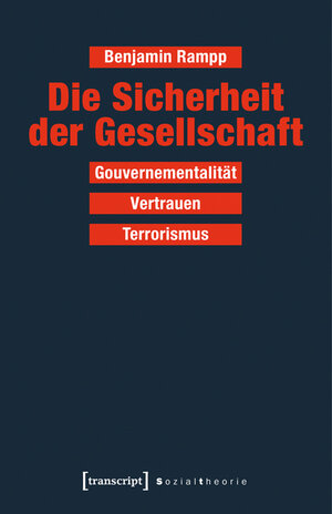 Buchcover Die Sicherheit der Gesellschaft | Benjamin Rampp | EAN 9783837634143 | ISBN 3-8376-3414-0 | ISBN 978-3-8376-3414-3