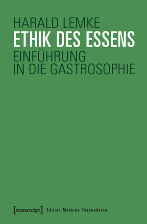 Buchcover Ethik des Essens | Harald Lemke | EAN 9783837634365 | ISBN 3-8376-3436-1 | ISBN 978-3-8376-3436-5