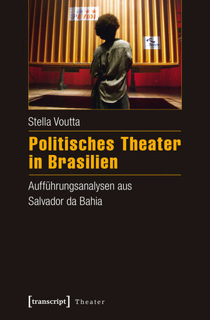 Buchcover Politisches Theater in Brasilien | Stella Voutta | EAN 9783837634563 | ISBN 3-8376-3456-6 | ISBN 978-3-8376-3456-3