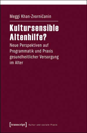 Buchcover Kultursensible Altenhilfe? | Meggi Khan-Zvornicanin | EAN 9783837634761 | ISBN 3-8376-3476-0 | ISBN 978-3-8376-3476-1