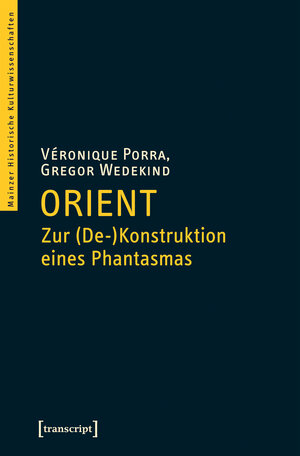 Buchcover Orient - Zur (De-)Konstruktion eines Phantasmas | Véronique Porra | EAN 9783837635027 | ISBN 3-8376-3502-3 | ISBN 978-3-8376-3502-7