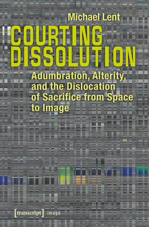 Buchcover Courting Dissolution | Michael Lent | EAN 9783837635744 | ISBN 3-8376-3574-0 | ISBN 978-3-8376-3574-4