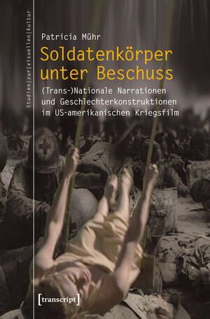 Buchcover Soldatenkörper unter Beschuss | Patricia Mühr | EAN 9783837636147 | ISBN 3-8376-3614-3 | ISBN 978-3-8376-3614-7