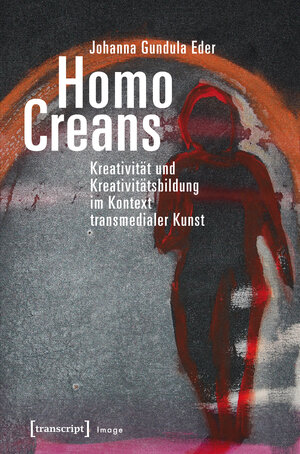 Buchcover Homo Creans | Johanna Gundula Eder | EAN 9783837636345 | ISBN 3-8376-3634-8 | ISBN 978-3-8376-3634-5