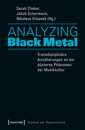 Buchcover Analyzing Black Metal - Transdisziplinäre Annäherungen an ein düsteres Phänomen der Musikkultur  | EAN 9783837636871 | ISBN 3-8376-3687-9 | ISBN 978-3-8376-3687-1