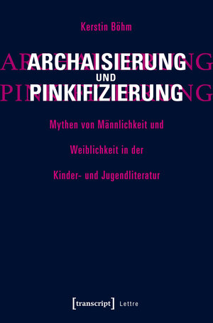 Buchcover Archaisierung und Pinkifizierung | Kerstin Böhm | EAN 9783837637274 | ISBN 3-8376-3727-1 | ISBN 978-3-8376-3727-4