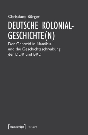Buchcover Deutsche Kolonialgeschichte(n) | Christiane Bürger | EAN 9783837637687 | ISBN 3-8376-3768-9 | ISBN 978-3-8376-3768-7