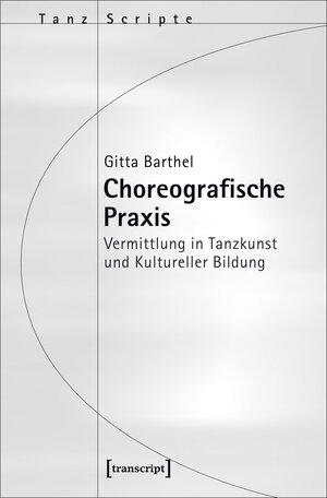 Buchcover Choreografische Praxis | Gitta Barthel | EAN 9783837637793 | ISBN 3-8376-3779-4 | ISBN 978-3-8376-3779-3