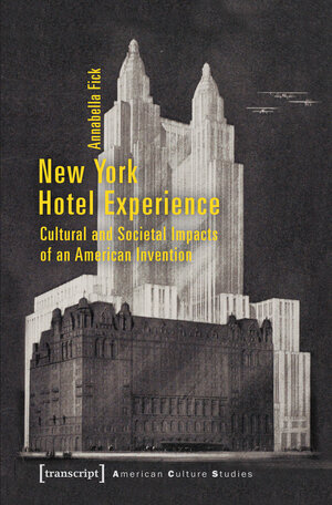 Buchcover New York Hotel Experience | Annabella Fick | EAN 9783837637816 | ISBN 3-8376-3781-6 | ISBN 978-3-8376-3781-6