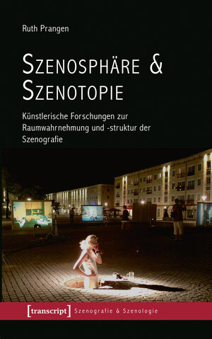 Buchcover Szenosphäre & Szenotopie | Ruth Prangen | EAN 9783837637984 | ISBN 3-8376-3798-0 | ISBN 978-3-8376-3798-4