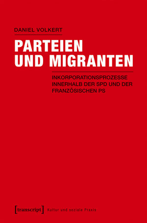 Buchcover Parteien und Migranten | Daniel Volkert | EAN 9783837638288 | ISBN 3-8376-3828-6 | ISBN 978-3-8376-3828-8