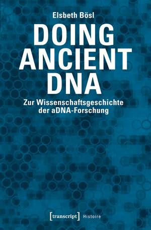 Buchcover Doing Ancient DNA | Elsbeth Bösl | EAN 9783837639001 | ISBN 3-8376-3900-2 | ISBN 978-3-8376-3900-1