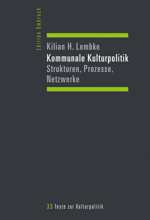 Buchcover Kommunale Kulturpolitik | Kilian H. Lembke | EAN 9783837639148 | ISBN 3-8376-3914-2 | ISBN 978-3-8376-3914-8