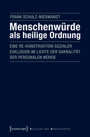 Buchcover Menschenwürde als heilige Ordnung | Frank Schulz-Nieswandt | EAN 9783837639414 | ISBN 3-8376-3941-X | ISBN 978-3-8376-3941-4