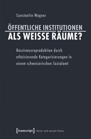 Buchcover Öffentliche Institutionen als weiße Räume? | Constantin Wagner | EAN 9783837639506 | ISBN 3-8376-3950-9 | ISBN 978-3-8376-3950-6