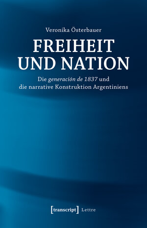 Buchcover Freiheit und Nation | Veronika Österbauer | EAN 9783837640007 | ISBN 3-8376-4000-0 | ISBN 978-3-8376-4000-7