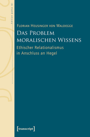 Buchcover Das Problem moralischen Wissens | Florian Heusinger von Waldegge | EAN 9783837640038 | ISBN 3-8376-4003-5 | ISBN 978-3-8376-4003-8