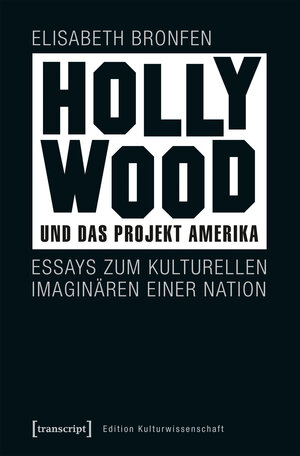 Buchcover Hollywood und das Projekt Amerika | Elisabeth Bronfen | EAN 9783837640250 | ISBN 3-8376-4025-6 | ISBN 978-3-8376-4025-0