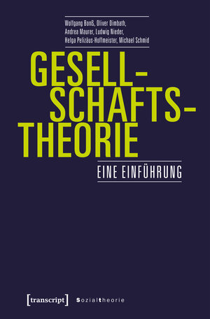 Buchcover Gesellschaftstheorie | Wolfgang Bonß | EAN 9783837640281 | ISBN 3-8376-4028-0 | ISBN 978-3-8376-4028-1