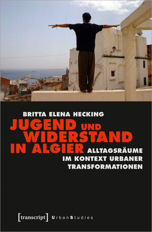 Buchcover Jugend und Widerstand in Algier | Britta Elena Hecking | EAN 9783837640496 | ISBN 3-8376-4049-3 | ISBN 978-3-8376-4049-6