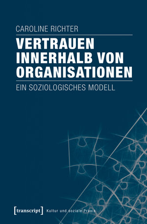 Buchcover Vertrauen innerhalb von Organisationen | Caroline Richter | EAN 9783837641165 | ISBN 3-8376-4116-3 | ISBN 978-3-8376-4116-5