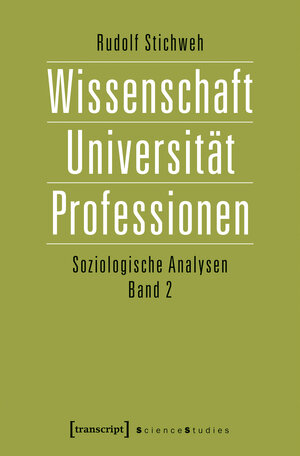 Buchcover Wissenschaft, Universität, Professionen | Rudolf Stichweh | EAN 9783837641288 | ISBN 3-8376-4128-7 | ISBN 978-3-8376-4128-8