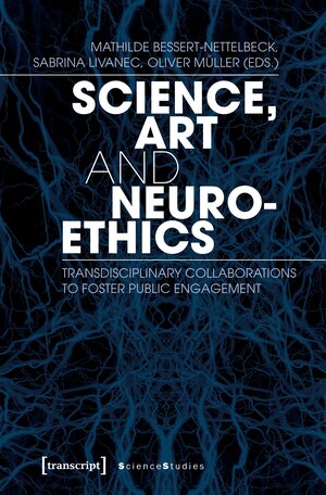 Buchcover Science, Art and Neuroethics  | EAN 9783837641769 | ISBN 3-8376-4176-7 | ISBN 978-3-8376-4176-9