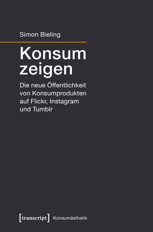 Buchcover Konsum zeigen | Simon Bieling | EAN 9783837642025 | ISBN 3-8376-4202-X | ISBN 978-3-8376-4202-5