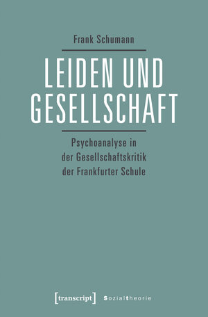 Buchcover Leiden und Gesellschaft | Frank Schumann | EAN 9783837642216 | ISBN 3-8376-4221-6 | ISBN 978-3-8376-4221-6