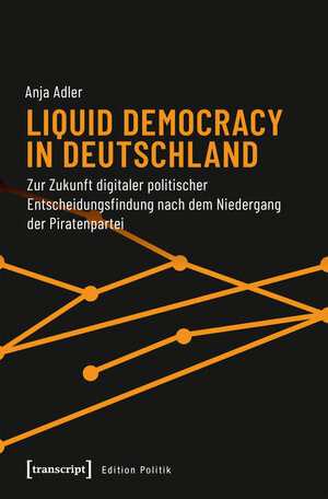 Buchcover Liquid Democracy in Deutschland | Anja Adler | EAN 9783837642605 | ISBN 3-8376-4260-7 | ISBN 978-3-8376-4260-5