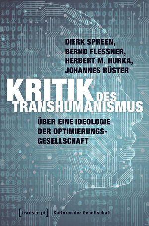 Buchcover Kritik des Transhumanismus | Dierk Spreen | EAN 9783837642872 | ISBN 3-8376-4287-9 | ISBN 978-3-8376-4287-2