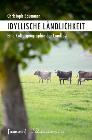 Buchcover Idyllische Ländlichkeit | Christoph Baumann | EAN 9783837643336 | ISBN 3-8376-4333-6 | ISBN 978-3-8376-4333-6