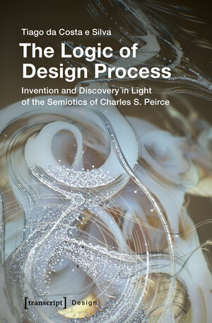Buchcover The Logic of Design Process | Tiago da Costa e Silva | EAN 9783837643770 | ISBN 3-8376-4377-8 | ISBN 978-3-8376-4377-0