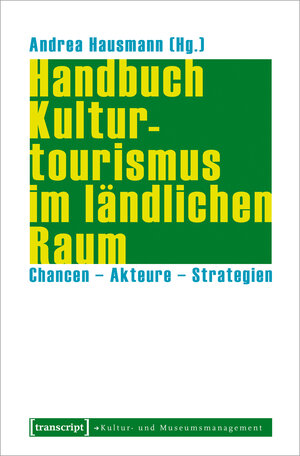 Buchcover Handbuch Kulturtourismus im ländlichen Raum  | EAN 9783837645613 | ISBN 3-8376-4561-4 | ISBN 978-3-8376-4561-3