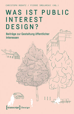 Buchcover Was ist Public Interest Design? | EAN 9783837645767 | ISBN 3-8376-4576-2 | ISBN 978-3-8376-4576-7