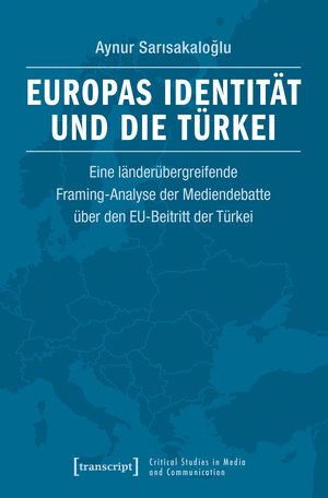 Buchcover Europas Identität und die Türkei | Aynur Sarisakaloglu | EAN 9783837646269 | ISBN 3-8376-4626-2 | ISBN 978-3-8376-4626-9