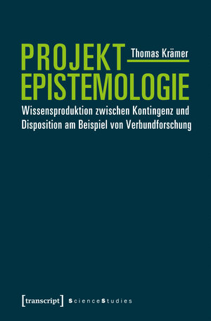 Buchcover Projektepistemologie | Thomas Krämer | EAN 9783837646399 | ISBN 3-8376-4639-4 | ISBN 978-3-8376-4639-9