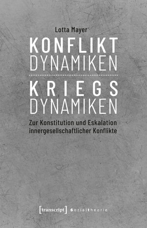 Buchcover Konfliktdynamiken - Kriegsdynamiken | Lotta Mayer | EAN 9783837646467 | ISBN 3-8376-4646-7 | ISBN 978-3-8376-4646-7