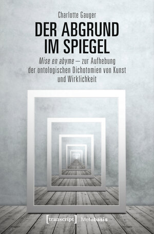 Buchcover Der Abgrund im Spiegel | Charlotte Gauger | EAN 9783837647228 | ISBN 3-8376-4722-6 | ISBN 978-3-8376-4722-8