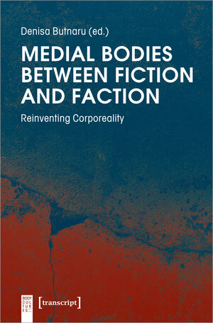 Buchcover Medial Bodies between Fiction and Faction  | EAN 9783837647297 | ISBN 3-8376-4729-3 | ISBN 978-3-8376-4729-7