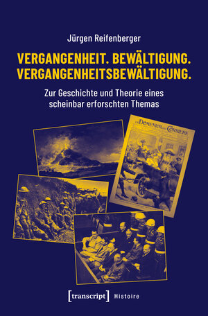 Buchcover Vergangenheit. Bewältigung. Vergangenheitsbewältigung. | Jürgen Reifenberger | EAN 9783837648188 | ISBN 3-8376-4818-4 | ISBN 978-3-8376-4818-8