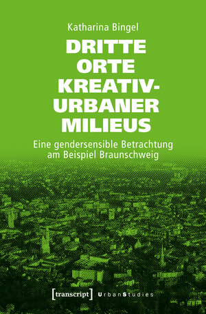 Buchcover Dritte Orte kreativ-urbaner Milieus | Katharina Bingel | EAN 9783837648195 | ISBN 3-8376-4819-2 | ISBN 978-3-8376-4819-5