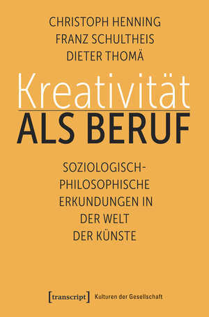 Buchcover Kreativität als Beruf | Christoph Henning | EAN 9783837648256 | ISBN 3-8376-4825-7 | ISBN 978-3-8376-4825-6