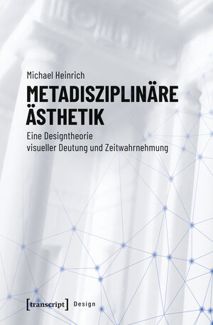 Buchcover Metadisziplinäre Ästhetik | Michael Heinrich | EAN 9783837648287 | ISBN 3-8376-4828-1 | ISBN 978-3-8376-4828-7