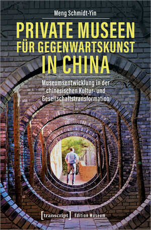 Buchcover Private Museen für Gegenwartskunst in China | Meng Schmidt-Yin | EAN 9783837648416 | ISBN 3-8376-4841-9 | ISBN 978-3-8376-4841-6