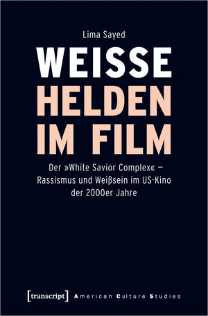 Buchcover Weiße Helden im Film | Lima Sayed | EAN 9783837648737 | ISBN 3-8376-4873-7 | ISBN 978-3-8376-4873-7