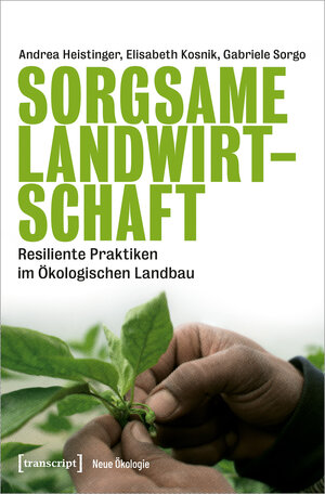 Buchcover Sorgsame Landwirtschaft | Andrea Heistinger | EAN 9783837648980 | ISBN 3-8376-4898-2 | ISBN 978-3-8376-4898-0